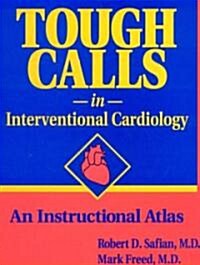 Tough Calls in Interventional Cardiology (Paperback, 1st)