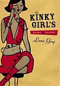 The Kinky Girls Guide to Dating (Paperback)