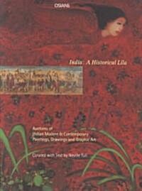 India: A Historical Lila----Auctions of Indian Modern and Contemporary (Paperback)