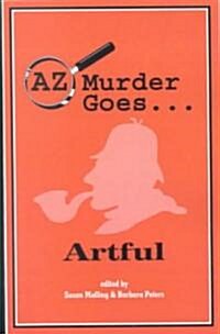 AZ Murder Goes...Artful (Revised) (Paperback, Revised)