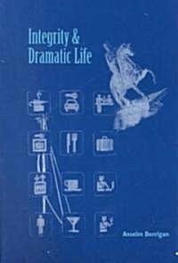 Integrity & Dramatic Life (Paperback)