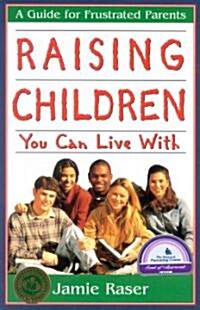 Raising Children You Can Live with: A Guide for Frustrated Parents (Paperback, 2)