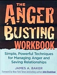 Anger Busting Workbook: Simple, Powerful Techniques for Managing Anger & Saving Relationships (Paperback)