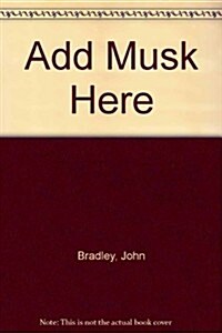 Add Musk Here (Paperback)