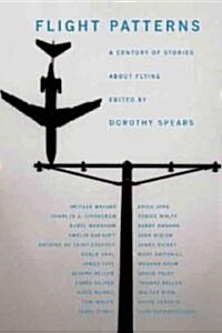 Flight Patterns: A Century of Stories about Flying (Paperback)