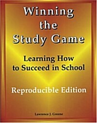 Winning the Study Game: Reproducible Edition: Learning How to Succeed in School (Paperback, Reproducible St)