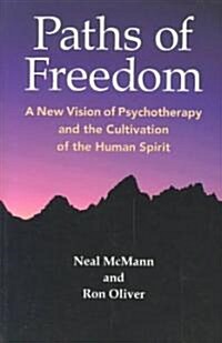 Paths of Freedom: A New Vision of Psychotherapy and the Cultivation of the Human Spirit (Paperback)