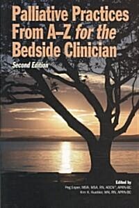 Palliative Practices from A to Z for the Bedside Clinician (Paperback, 2)