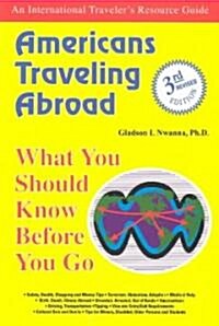 Americans Traveling Abroad: What You Should Know Before You Go (Paperback, 3rd)