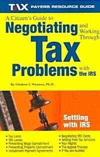 A Citizens Guide to Negotiating and Working Through Tax Problems with the IRS (Paperback)