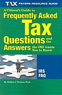 A Citizens Guide to Frequently Asked Tax Questions and the Answers the IRS Wants You to Know (Paperback)
