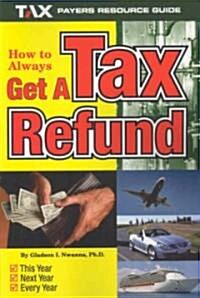How to Always Get a Tax Refund (Paperback)