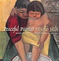 Peaceful Painter: Memoirs of an Issei Woman (Paperback)