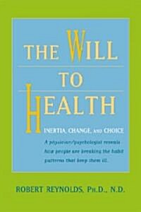 The Will to Health: Inertia, Change and Choice (Paperback)