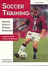 Soccer Training: Games, Drills & Fitness Practices (Paperback, 6, Revised)