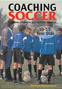 Coaching Soccer 10-15 Years Olds (Paperback)