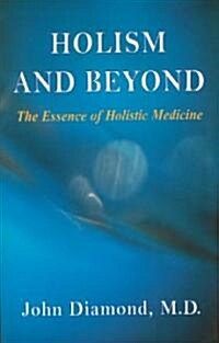 Holism and Beyond: The Essence of Holistic Medicine (Paperback)