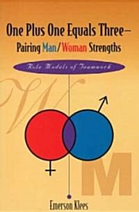 One Plus One Equals Three - Pairing Man/Woman Strength: Role Models of Teamwork (Paperback)