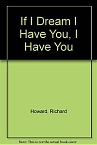 If I Dream I Have You, I Have You (Paperback)