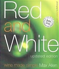 Red and White: Wine Made Simple (Paperback, Updated)