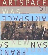 Artspace Is/Artspace Was (Hardcover)