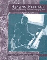 Healing Heritage : Paul Nordoff Exploring the Tonal Language of Music (Paperback)