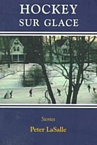 Hockey Sur Glace: Stories (Paperback)