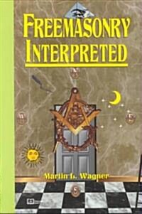 Freemasonry Interpreted (Paperback)