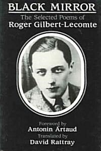 Black Mirror: The Selected Poems of Roger Gilbert-Lecomte (Paperback, Revised)