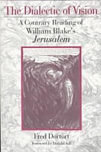 The Dialectic of Vision: A Contrary Reading of William Blakes Jerusalem (Paperback)