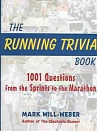 The Running Trivia Book: 1001 Questions from the Sprints to the Marathon (Hardcover)