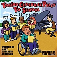 Taking Cerebral Palsy to School (Paperback)