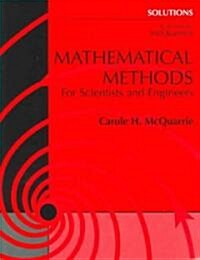 Solutions Manual to Accompany McQuarries Mathematical Methods for Scientists and Engineers (Paperback)