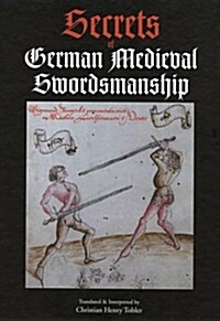 Secrets of German Medieval Swordsmanship (Hardcover)