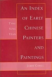 An Index of Early Chinese Painters and Paintings: Tang, Sung, Yuan (Paperback)