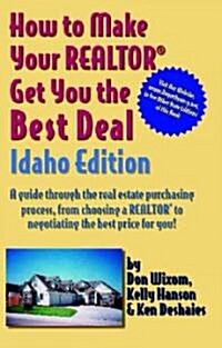 How to Make Your Realtor Get You the Best Deal (Paperback)