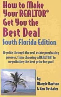 How to Make Your Realtor Get You the Best Deal (Paperback)