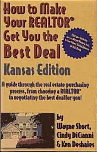 How to Make Your Realtor Get You the Best Deal, Kansas Edition (Paperback)