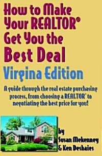 How To Make Your Realtor Get You The Best Deal, Virginia (Paperback)