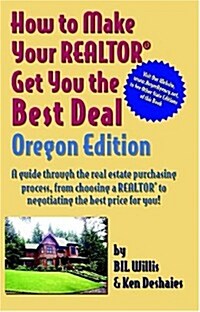 How to Make Your Realtor Get You the Best Deal Oregon (Paperback)