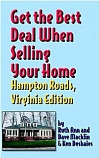 Get The Best Deal When Selling Your Home: Hampton Roads Virginia Edition (Paperback)