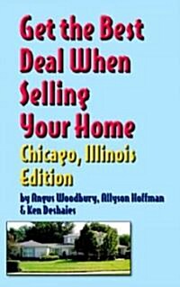 Get The Best Deal When Selling Your Home Chicago, Illinois (Paperback)