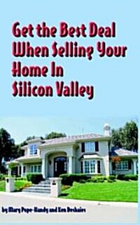 Get The Best Deal When Selling Your Home In The Silicon, Valley (Paperback)