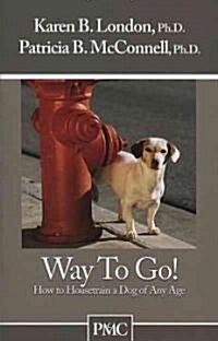 Way to Go!: How to Housetrain a Dog of Any Age (Paperback)