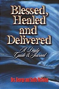 Blessed, Healed and Delivered (Hardcover)