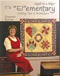 Its Elementary: Quilting Tips and Techniques (Paperback)