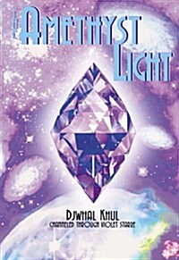 The Amethyst Light: Messages for the New Millennium from the Ascended Master Djwhal Khul (Paperback)