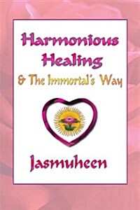 Harmonious Healing & the Immortals Way (Paperback)