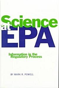 Science at EPA: Information in the Regulatory Process (Paperback, 2000. Corr. 2nd)