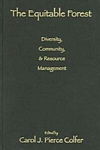 The Equitable Forest: Diversity, Community, and Resource Management (Hardcover)